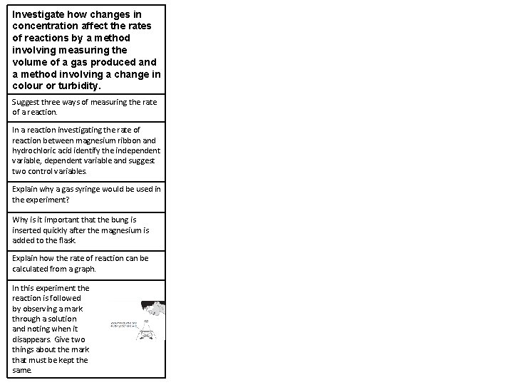 Investigate how changes in concentration affect the rates of reactions by a method involving