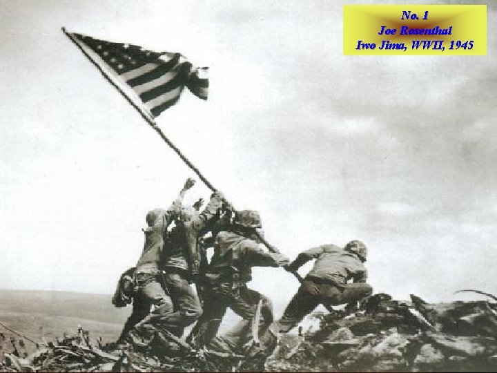 No. 1 Joe Rosenthal Iwo Jima, WWII, 1945 