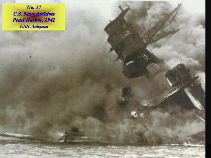 No. 17 U. S. Navy Archives Pearl Harbor, 1941 USS Arizona 