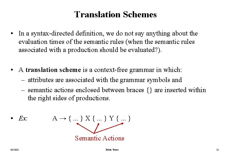 Translation Schemes • In a syntax-directed definition, we do not say anything about the Translation Schemes • In a syntax-directed definition, we do not say anything about the