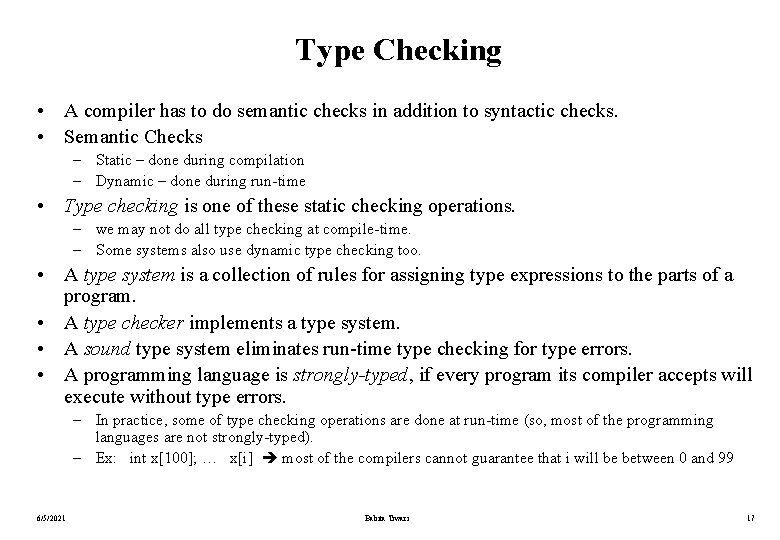 Type Checking • A compiler has to do semantic checks in addition to syntactic Type Checking • A compiler has to do semantic checks in addition to syntactic