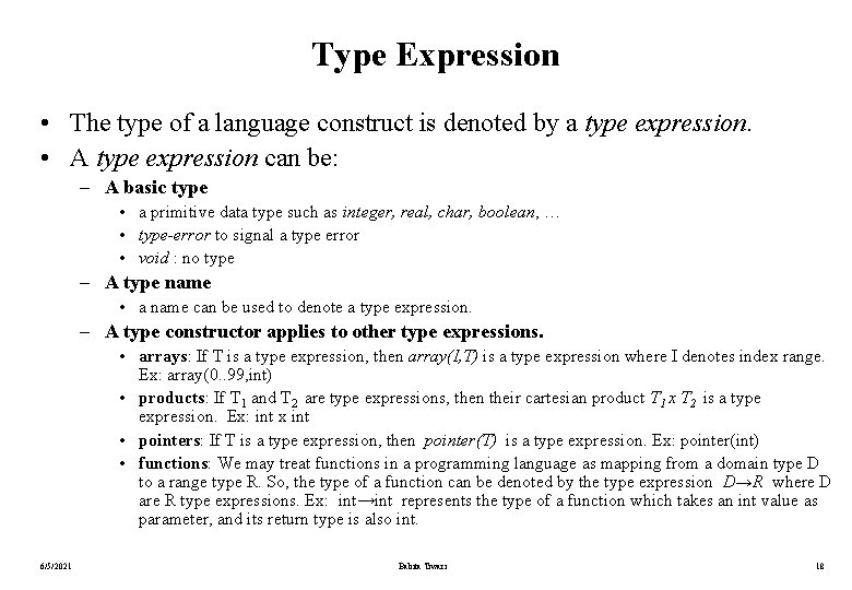 Type Expression • The type of a language construct is denoted by a type Type Expression • The type of a language construct is denoted by a type