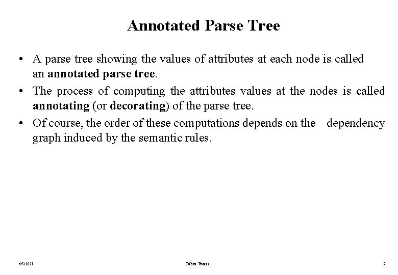 Annotated Parse Tree • A parse tree showing the values of attributes at each Annotated Parse Tree • A parse tree showing the values of attributes at each