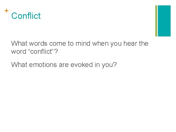 + Conflict What words come to mind when you hear the word “conflict”? What
