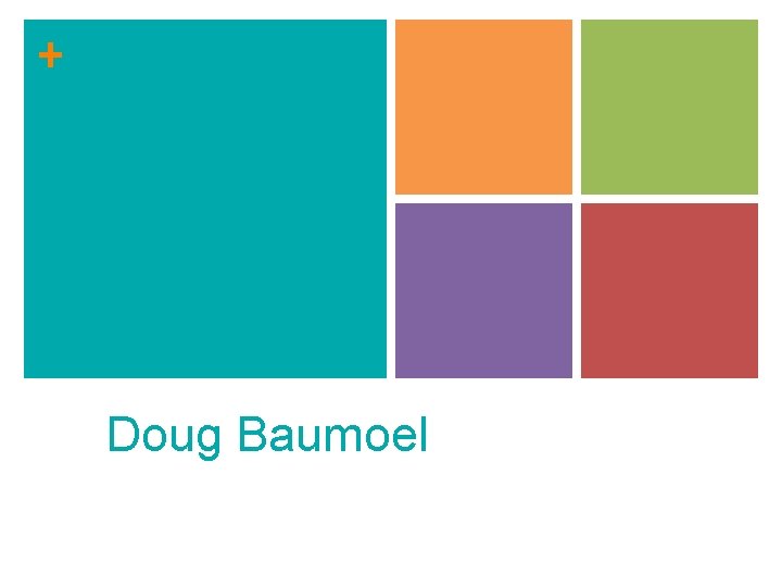 + Doug Baumoel 