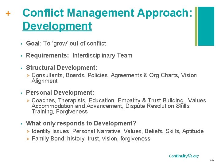 + Conflict Management Approach: Development • Goal: To ‘grow’ out of conflict • Requirements: