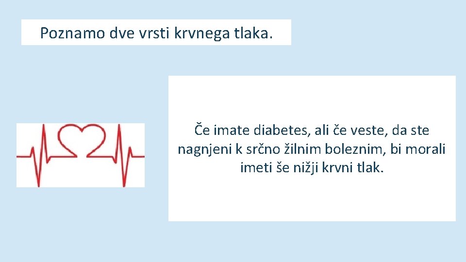 Poznamo dve vrsti krvnega tlaka. Če imate diabetes, ali če veste, da ste nagnjeni