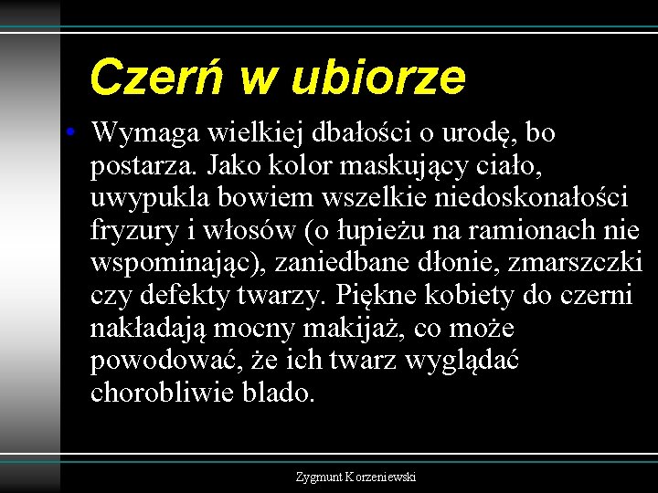 Czerń w ubiorze • Wymaga wielkiej dbałości o urodę, bo postarza. Jako kolor maskujący