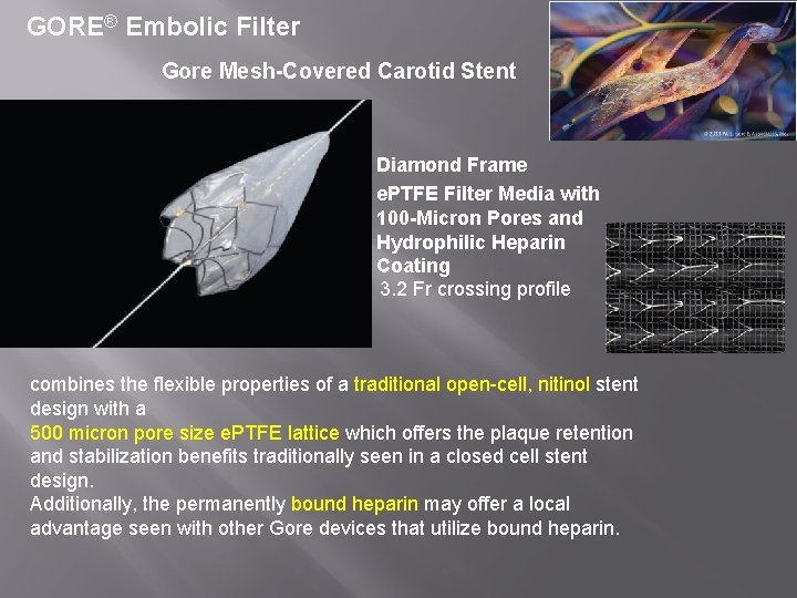 GORE® Embolic Filter Gore Mesh-Covered Carotid Stent Diamond Frame e. PTFE Filter Media with