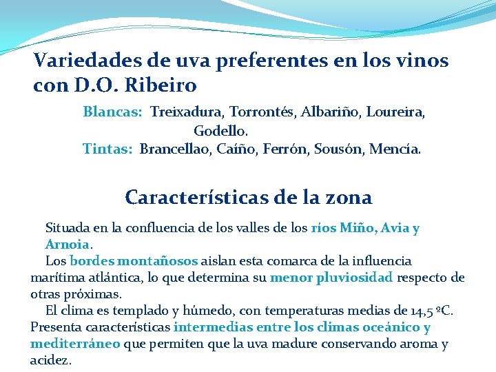 Variedades de uva preferentes en los vinos con D. O. Ribeiro Blancas: Treixadura, Torrontés,