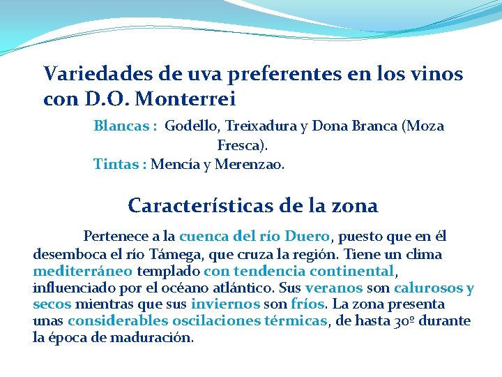 Variedades de uva preferentes en los vinos con D. O. Monterrei Blancas : Godello,