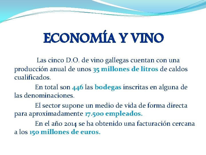 ECONOMÍA Y VINO Las cinco D. O. de vino gallegas cuentan con una producción