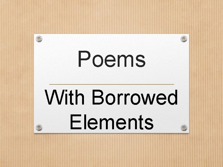 Poems With Borrowed Elements 