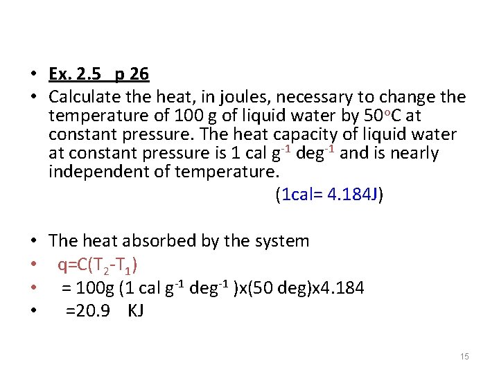  • Ex. 2. 5 p 26 • Calculate the heat, in joules, necessary