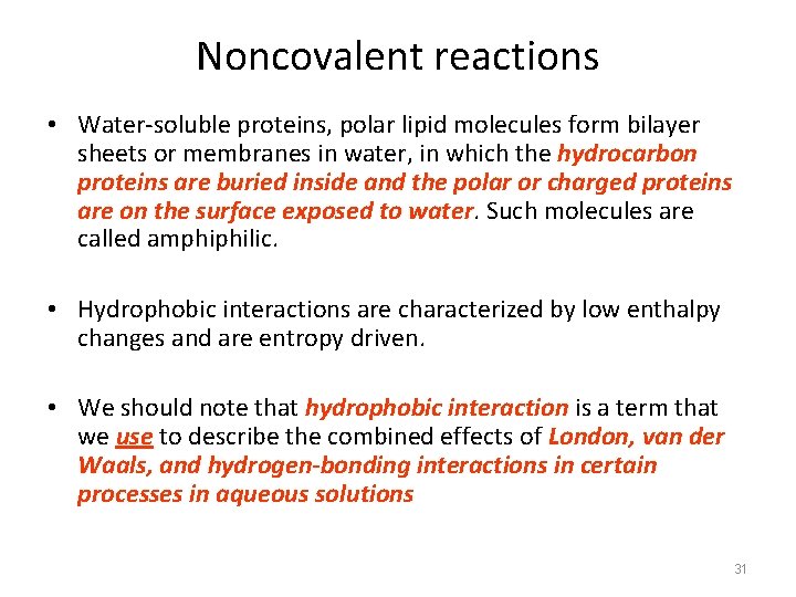 Noncovalent reactions • Water-soluble proteins, polar lipid molecules form bilayer sheets or membranes in