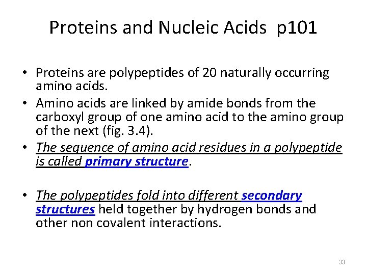 Proteins and Nucleic Acids p 101 • Proteins are polypeptides of 20 naturally occurring