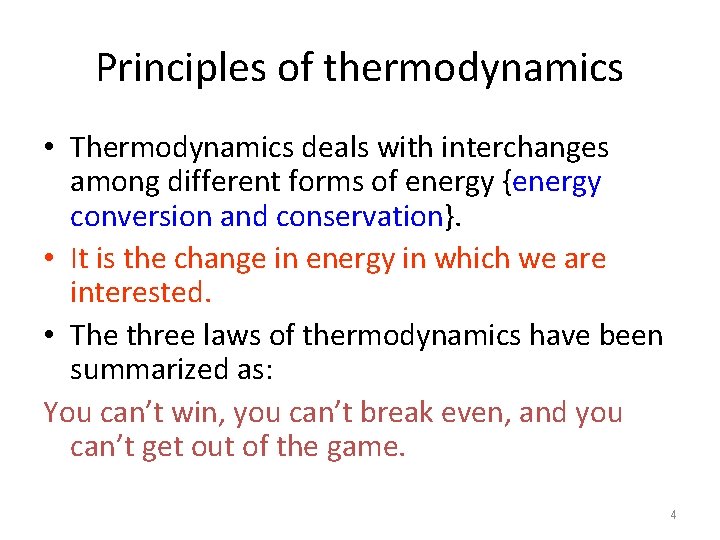 Principles of thermodynamics • Thermodynamics deals with interchanges among different forms of energy {energy