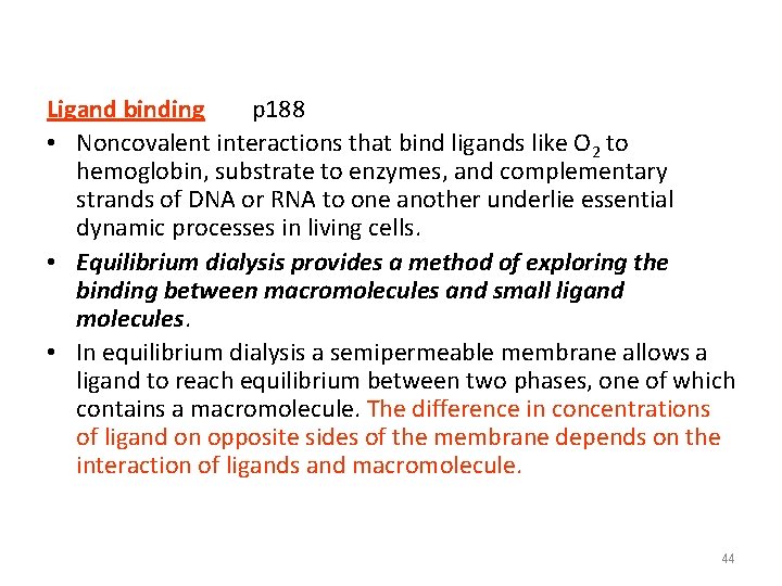 Ligand binding p 188 • Noncovalent interactions that bind ligands like O 2 to