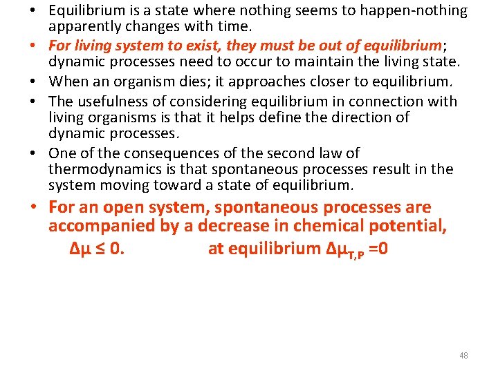  • Equilibrium is a state where nothing seems to happen-nothing apparently changes with