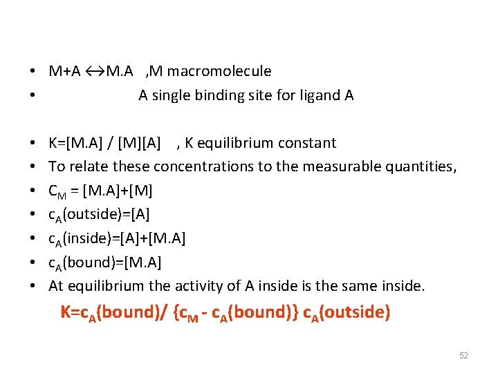  • M+A ↔M. A , M macromolecule • A single binding site for