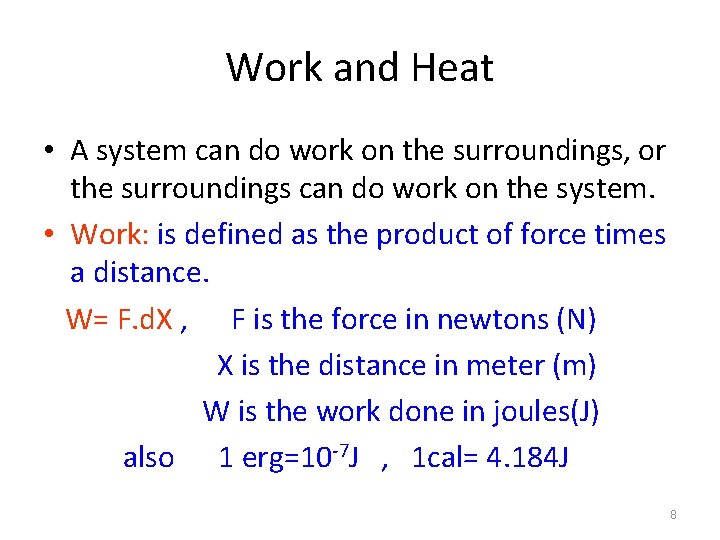 Work and Heat • A system can do work on the surroundings, or the