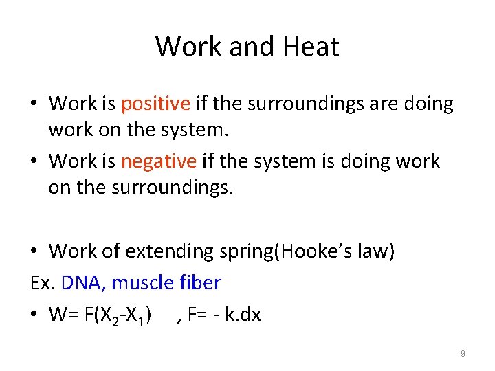 Work and Heat • Work is positive if the surroundings are doing work on