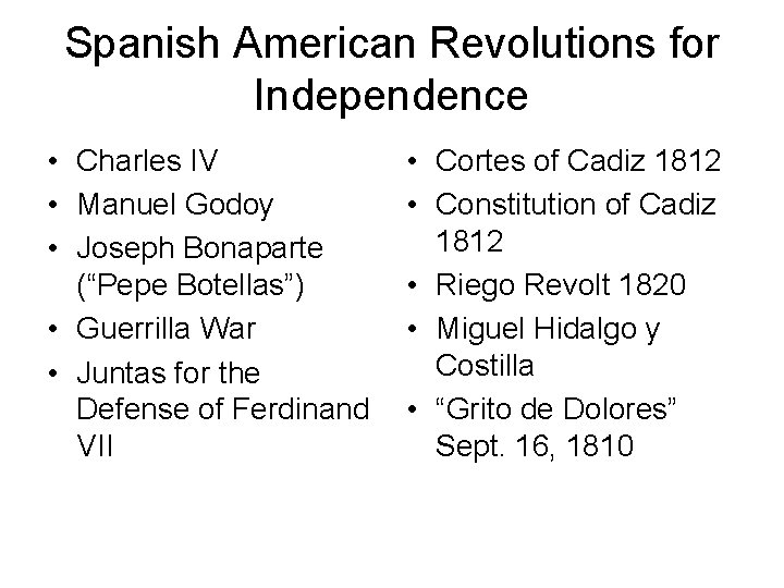 Spanish American Revolutions for Independence • Charles IV • Manuel Godoy • Joseph Bonaparte