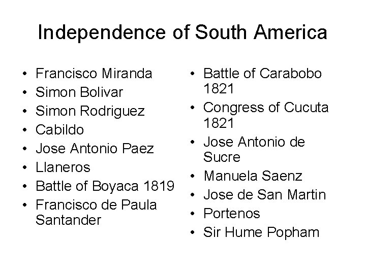 Independence of South America • • Francisco Miranda Simon Bolivar Simon Rodriguez Cabildo Jose