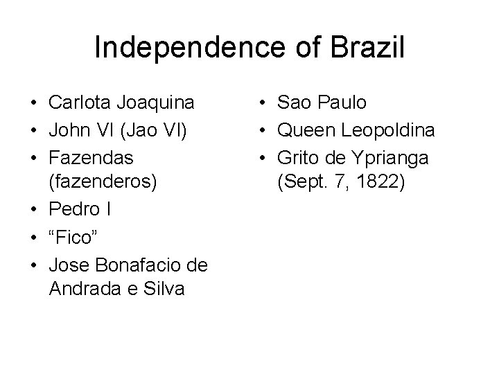 Independence of Brazil • Carlota Joaquina • John VI (Jao VI) • Fazendas (fazenderos)