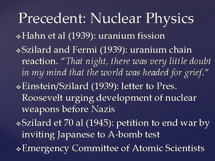 Precedent: Nuclear Physics Hahn et al (1939): uranium fission v Szilard and Fermi (1939):