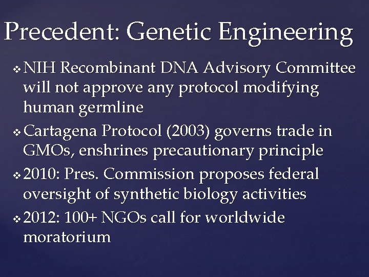 Precedent: Genetic Engineering NIH Recombinant DNA Advisory Committee will not approve any protocol modifying