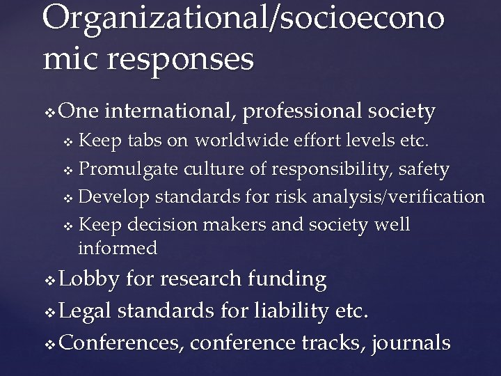 Organizational/socioecono mic responses v One international, professional society Keep tabs on worldwide effort levels