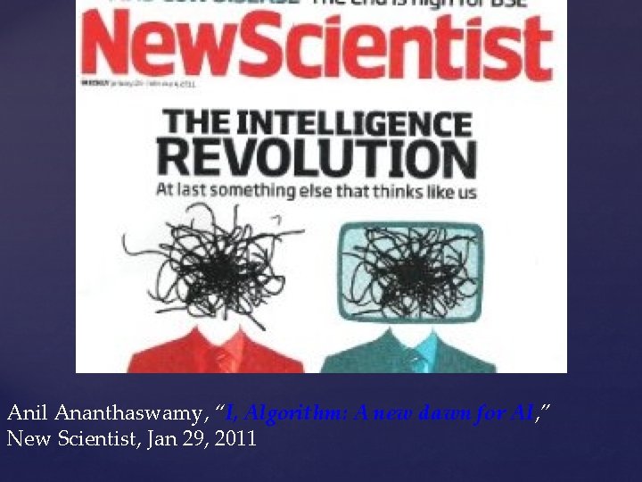 Anil Ananthaswamy, “I, Algorithm: A new dawn for AI, ” New Scientist, Jan 29,