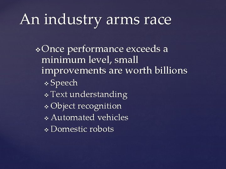 An industry arms race v Once performance exceeds a minimum level, small improvements are
