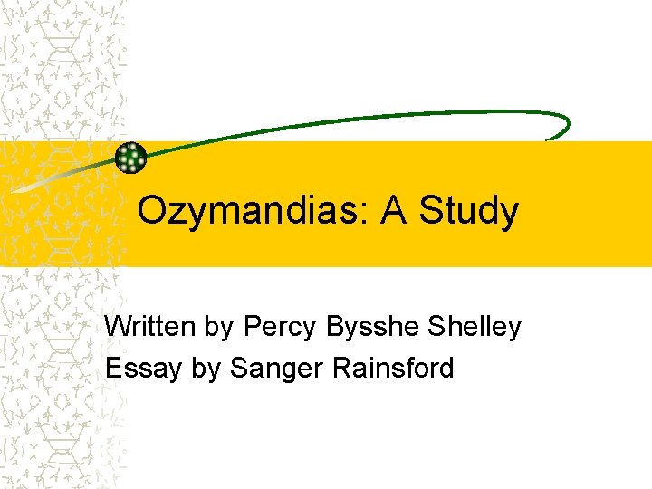 Ozymandias: A Study Written by Percy Bysshe Shelley Essay by Sanger Rainsford 