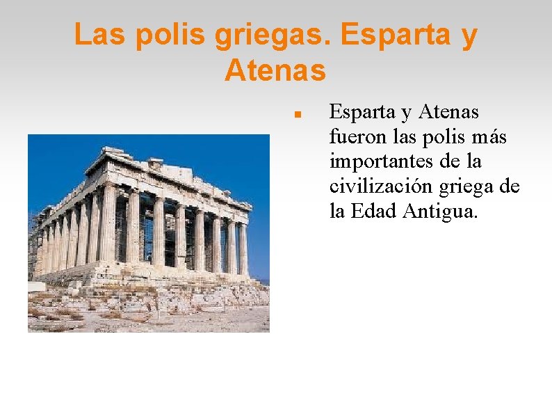 Las polis griegas. Esparta y Atenas fueron las polis más importantes de la civilización