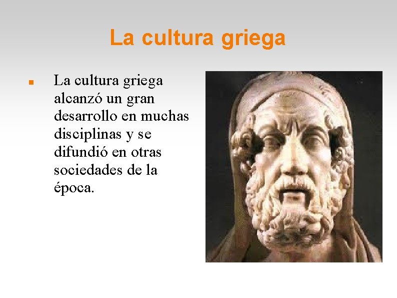 La cultura griega alcanzó un gran desarrollo en muchas disciplinas y se difundió en