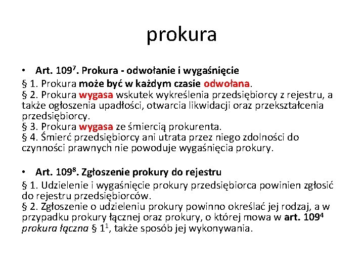 prokura • Art. 1097. Prokura - odwołanie i wygaśnięcie § 1. Prokura może być