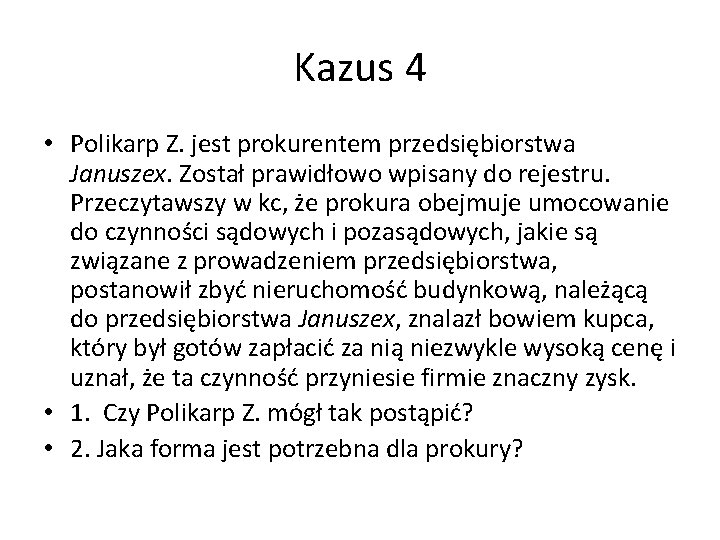 Kazus 4 • Polikarp Z. jest prokurentem przedsiębiorstwa Januszex. Został prawidłowo wpisany do rejestru.