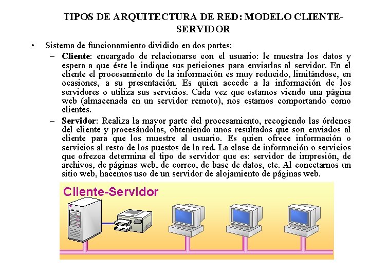 TIPOS DE ARQUITECTURA DE RED: MODELO CLIENTESERVIDOR • Sistema de funcionamiento dividido en dos