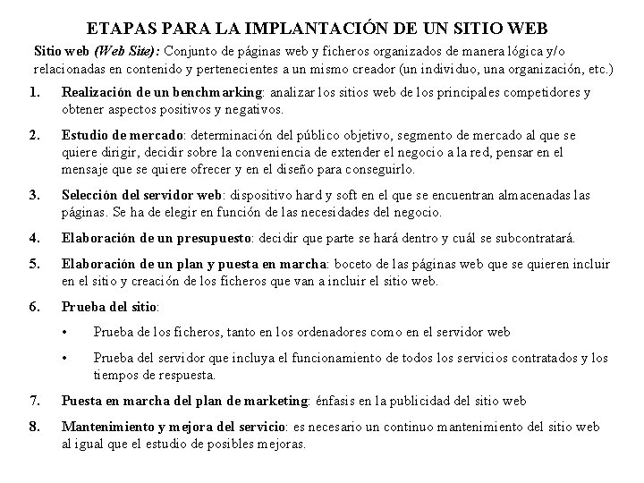 ETAPAS PARA LA IMPLANTACIÓN DE UN SITIO WEB Sitio web (Web Site): Conjunto de