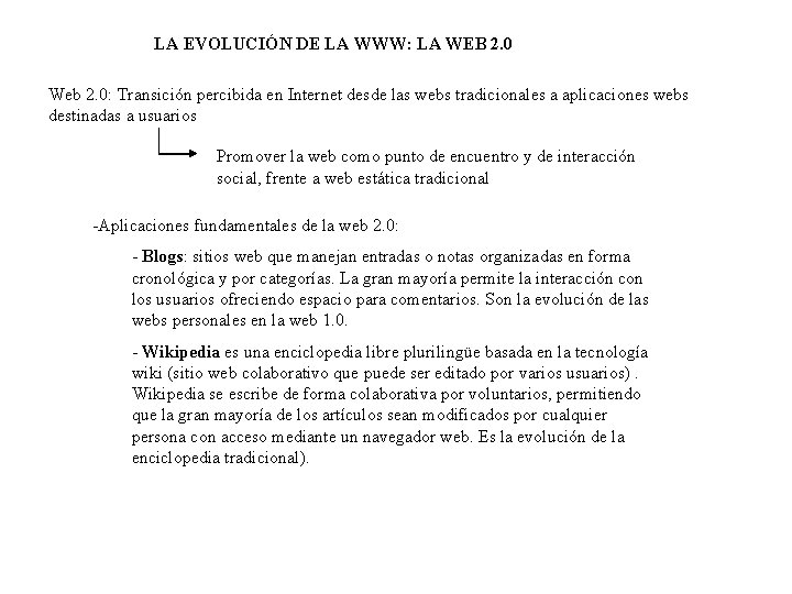 LA EVOLUCIÓN DE LA WWW: LA WEB 2. 0 Web 2. 0: Transición percibida