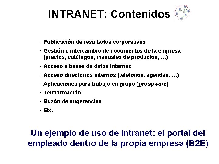 INTRANET: Contenidos • Publicación de resultados corporativos • Gestión e intercambio de documentos de