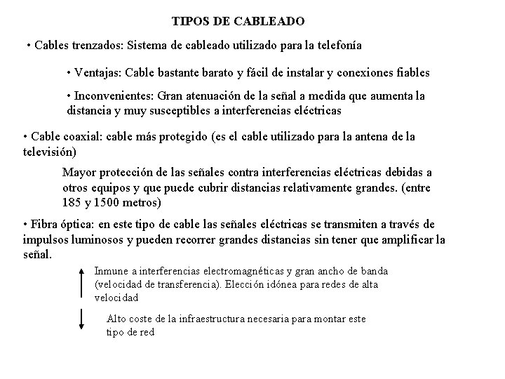 TIPOS DE CABLEADO • Cables trenzados: Sistema de cableado utilizado para la telefonía •