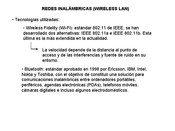 REDES INALÁMBRICAS (WIRELESS LAN) • Tecnologías utilizadas: • Wireless Fidelity (Wi-Fi): estándar 802. 11