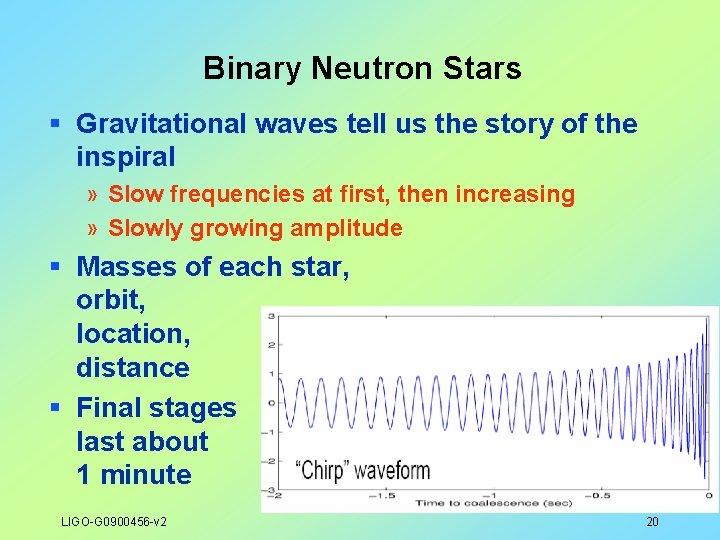 Binary Neutron Stars § Gravitational waves tell us the story of the inspiral »