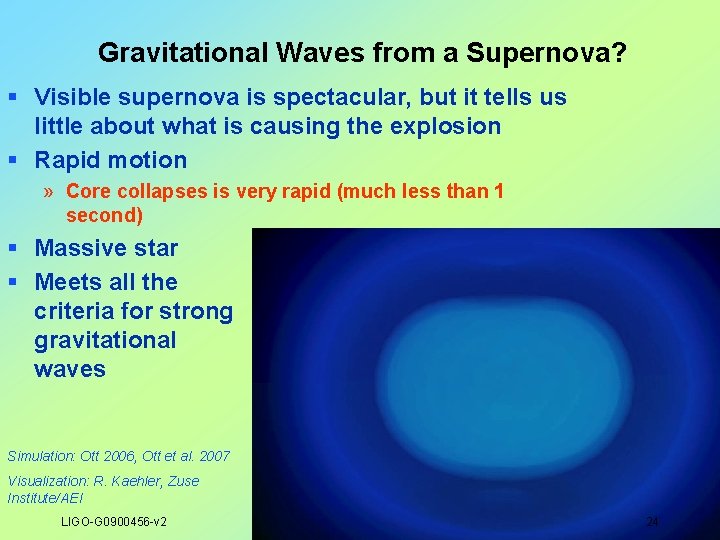 Gravitational Waves from a Supernova? § Visible supernova is spectacular, but it tells us