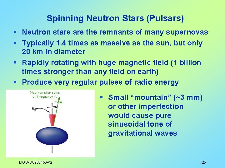 Spinning Neutron Stars (Pulsars) § Neutron stars are the remnants of many supernovas §