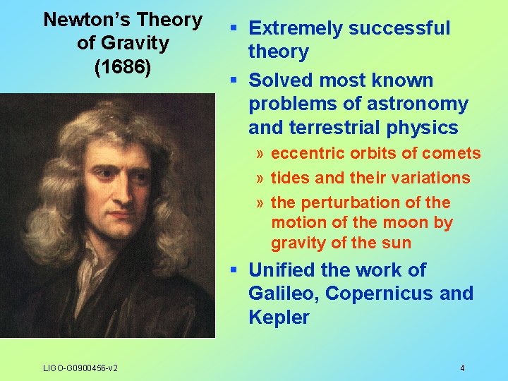 Newton’s Theory of Gravity (1686) § Extremely successful theory § Solved most known problems