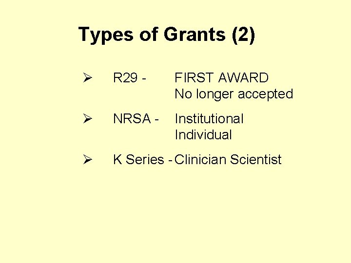 Types of Grants (2) Ø R 29 - FIRST AWARD No longer accepted Ø